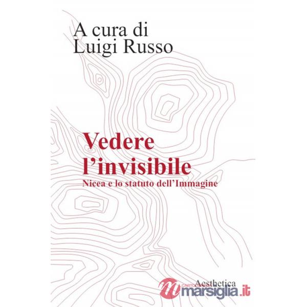 Vedere l'invisibile. Nicea e lo statuto dell'immagine