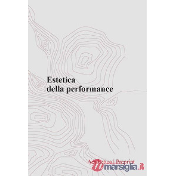 Aesthetica preprint (2024). Vol. 126: Estetica della performance