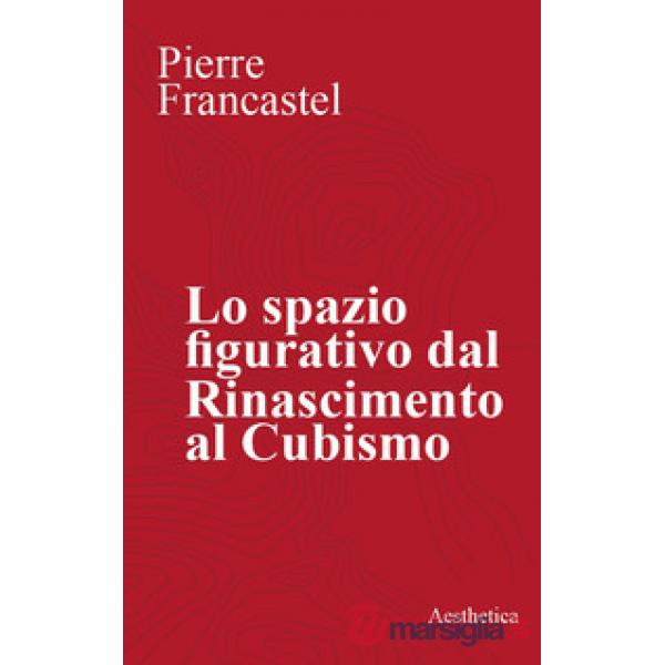 Spazio figurativo dal Rinascimento al cubismo. Nuova ediz. (Lo)