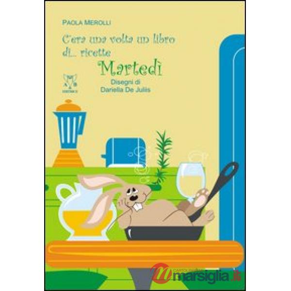 C'era una volta un libro di... ricette. Martedì