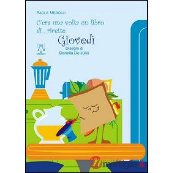 C'era una volta un libro di... ricette. Giovedì
