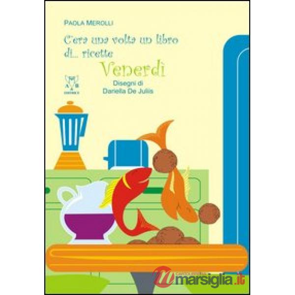 C'era una volta un libro di... ricette. Venerdì