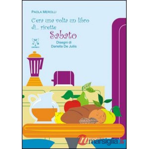 C'era una volta un libro di... ricette. Sabato