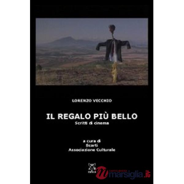Regalo più bello. Scritti di cinema (Il)