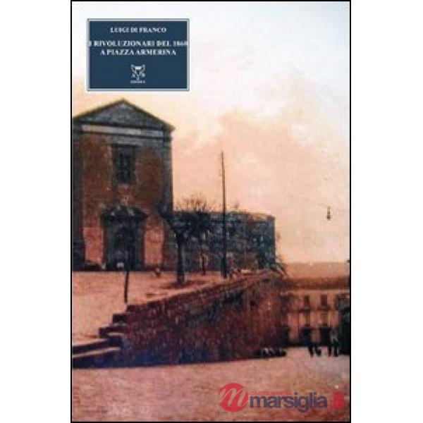 Rivoluzionari del 1860 a Piazza Armerina (I)
