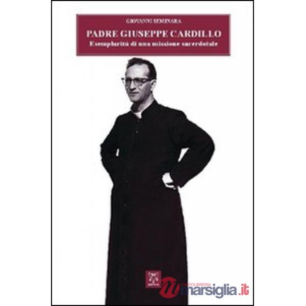 Padre Giuseppe Cardillo. Esemplarità di una missione sacerdotale
