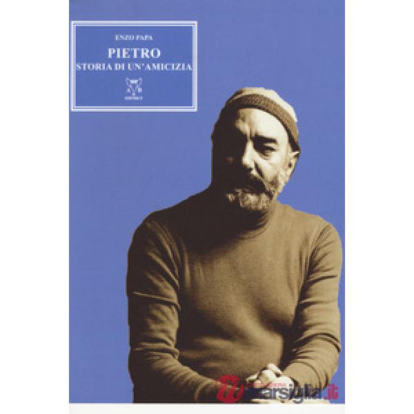 Pietro. Storia di un'amicizia