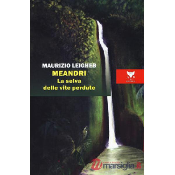 Meandri. La selva delle vite perdute