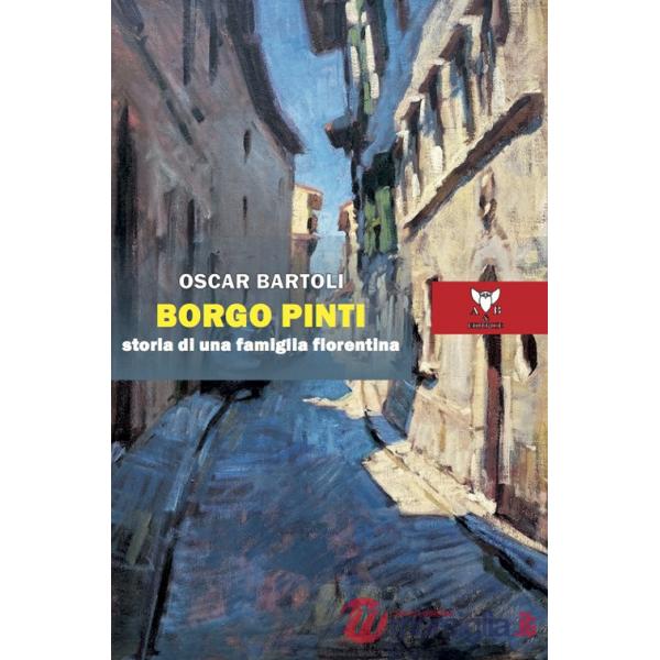 Borgo Pinti. Storia di una famiglia fiorentina