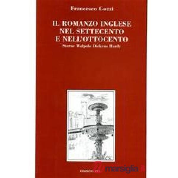 Romanzo inglese nel Settecento e nell'Ottocento. Sterne, Walpole, Dickens, Hardy (Il)