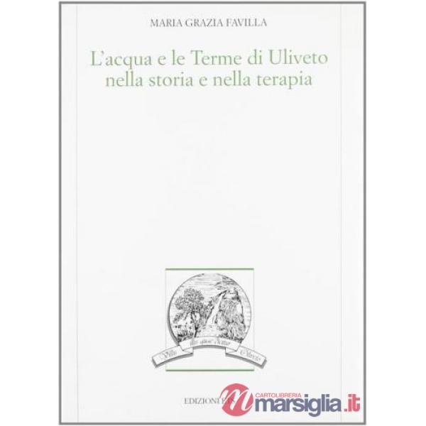 Acqua e le terme di Uliveto nella storia e nella terapia (L')