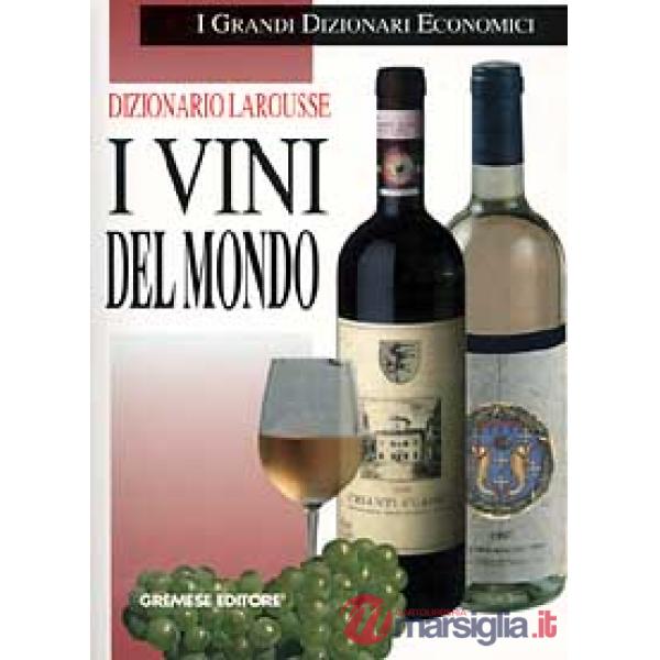 Dizionario Larousse. I vini del mondo