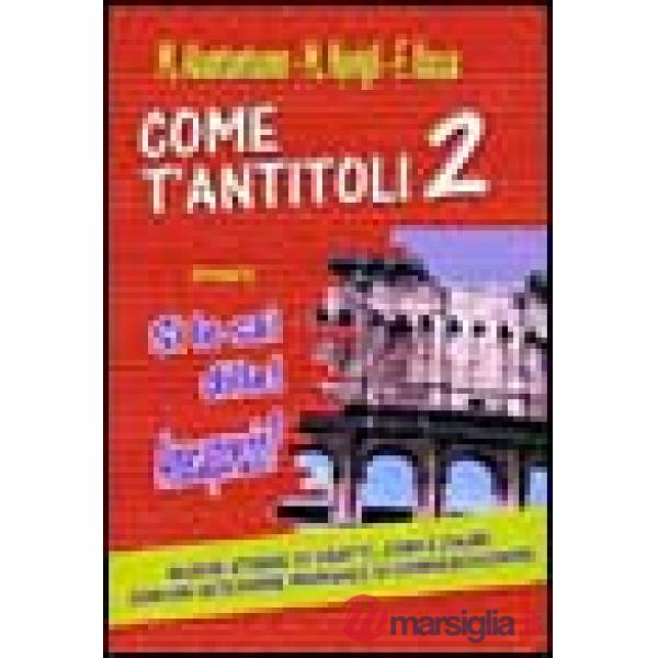 Come t'antitoli. Vol. 2