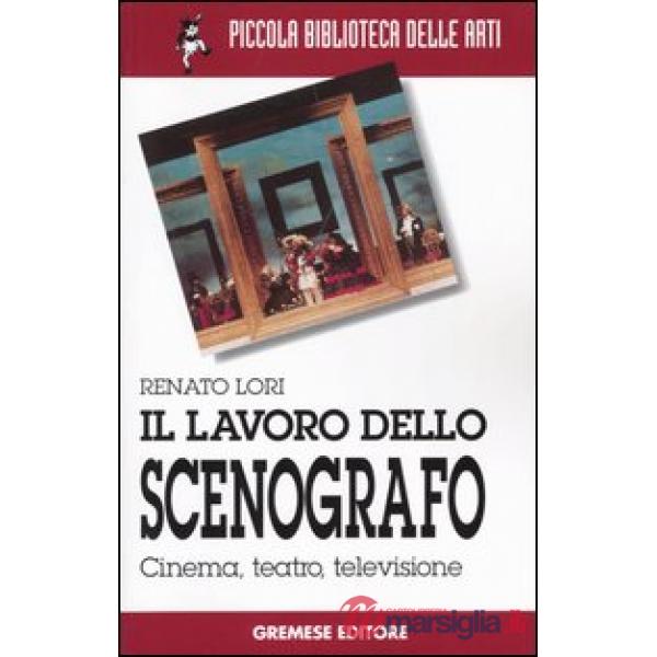 Lavoro dello scenografo. Cinema, teatro, televisione (Il)