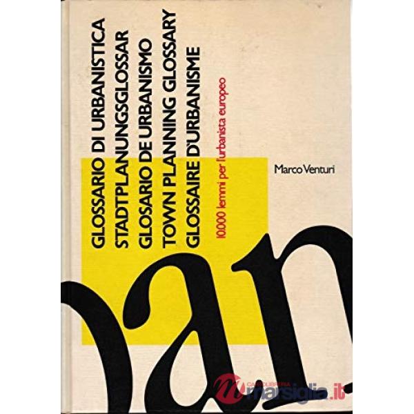Glossario di urbanistica. 10000 lemmi per l'urbanista europeo