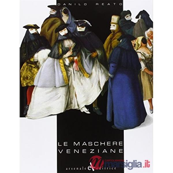 Maschere veneziane. Ediz. italiana, inglese, francese e tedesca (Le)