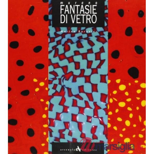 Murano. Fantasie di vetro. Ediz. illustrata