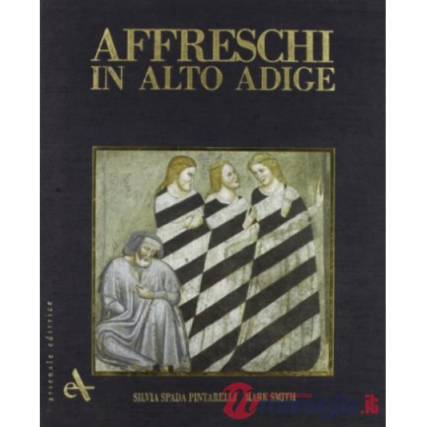 Affreschi in Alto Adige-Fresken in Südtirol. Ediz. illustrata