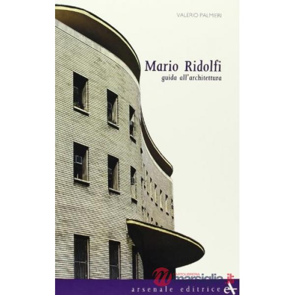 Mario Ridolfi. Guida all'architettura. Ediz. illustrata