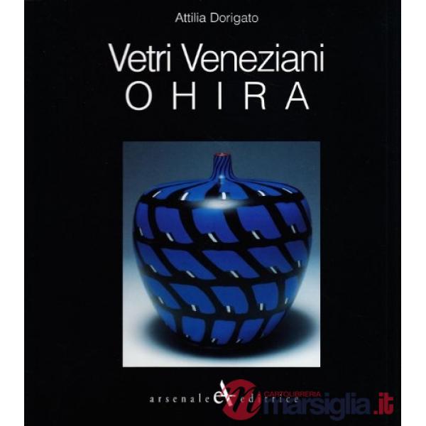 Ohira. Vetri veneziani. Ediz. italiana, inglese e giapponese