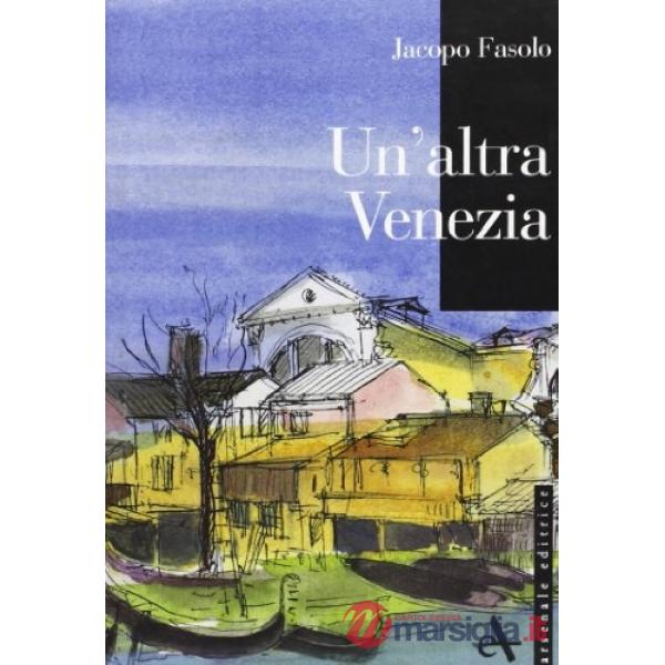 Altra Venezia. Ediz. illustrata (L')