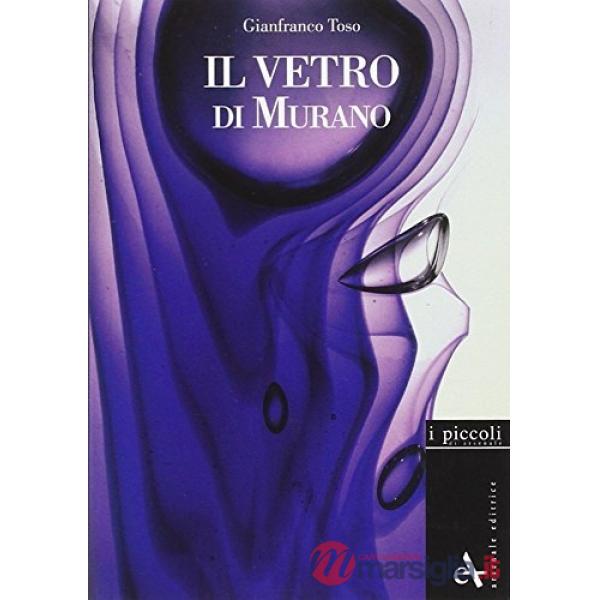 Vetro di Murano. Storie di vetri. Ediz. illustrata (Il)