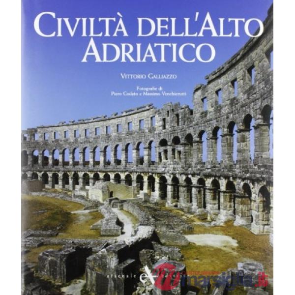 Adria civiltà dell'alto adriatico. Dall'impero romano al dominio veneziano. Ediz. illustrata