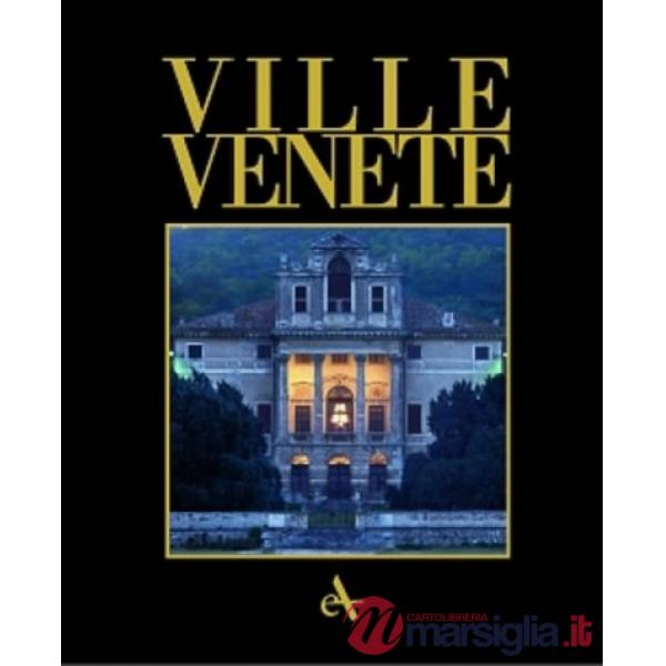 Ville venete. The villa civilization in the Mainland dominion. Ediz. illustrata