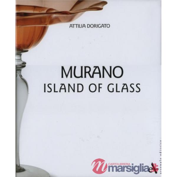 Murano. Island of glass. Ediz. illustrata
