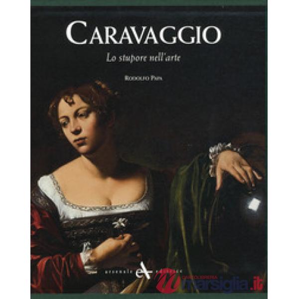 Caravaggio. Lo stupore nell'arte. Ediz. illustrata