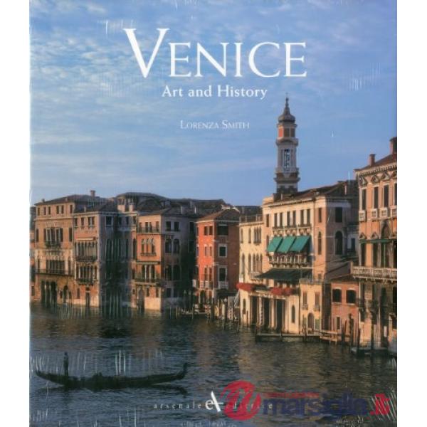 Venezia. La città, l'arte, la storia. Ediz. inglese