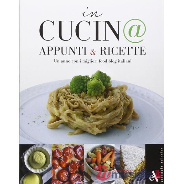 In cucin@. Appunti & ricette. Un anno con i migliori food blog italiani