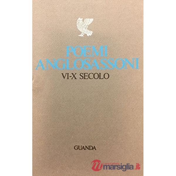 Poemi anglosassoni. Le origini della poesia inglese (VI-X secolo)