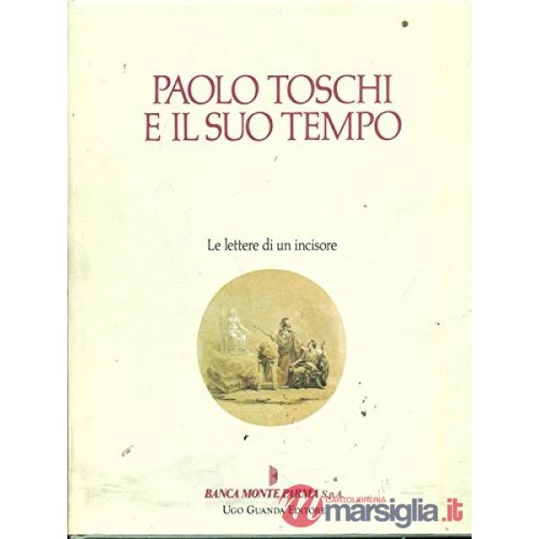 Paolo Toschi e il suo tempo. Le lettere di un incisore