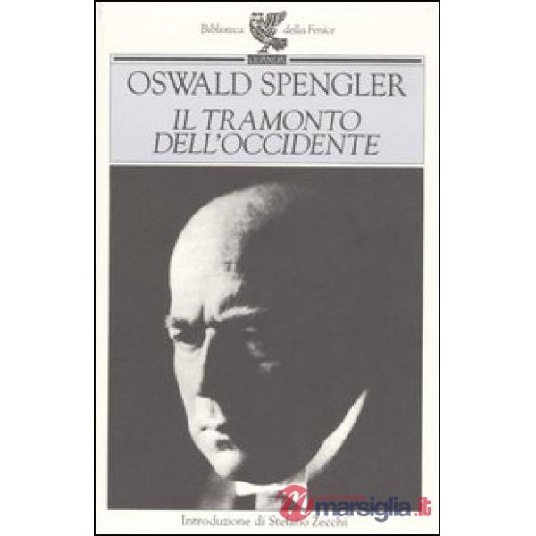 Tramonto dell'Occidente. Lineamenti di una morfologia della storia mondiale (Il)