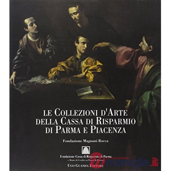 Collezioni d'arte della Cassa di Risparmio di Parma e Piacenza (Le)