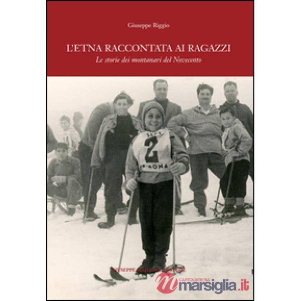 Etna raccontata ai ragazzi. Le storie dei montanari del Novecento (L')