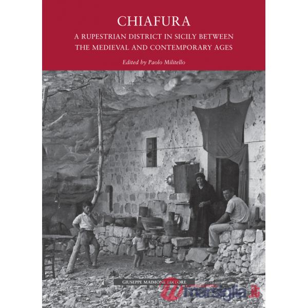 Chiafura. A rupestrian disctrict in Sicily between the Medievale and Contemporary Ages