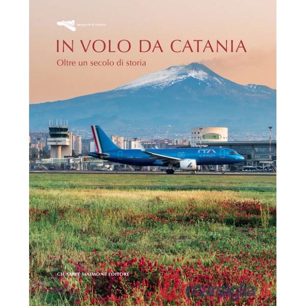 In volo da Catania. Oltre un secolo di storia