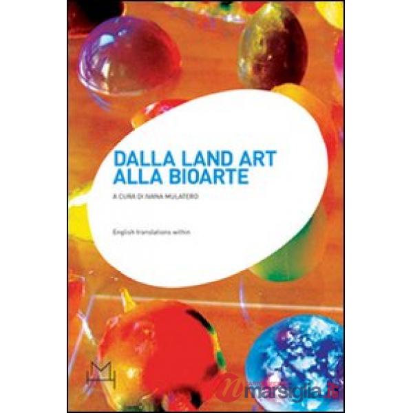Dalla land art alla bioarte. Atti del Convegno internazionale di studi (Torino, 20 gennaio 2007)