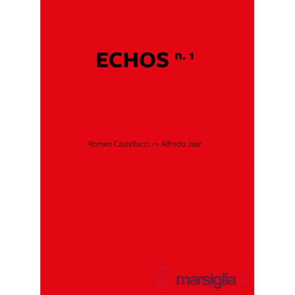 Echos. Ediz. italiana e inglese. Vol. 1: Romeo Castellucci. Alfredo Jaar