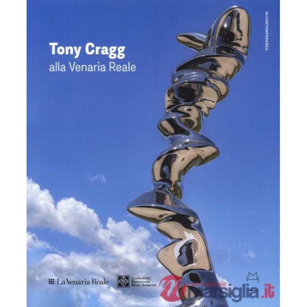 Tony Cragg alla Reggia di Venaria Reale. Ediz. italiana e inglese