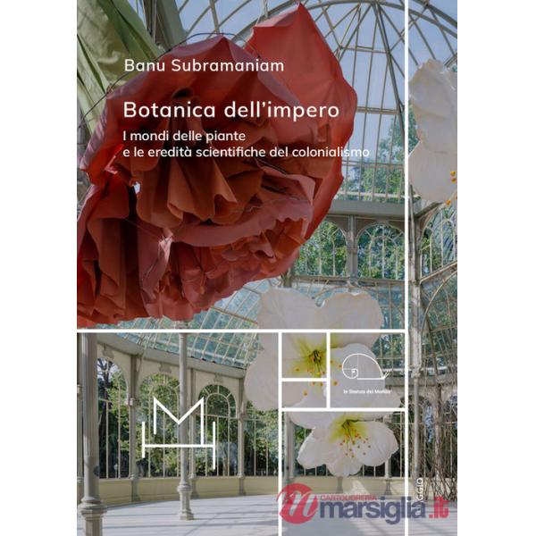 Botanica dell'impero. I mondi delle piante e le eredità scientifiche del colonialismo