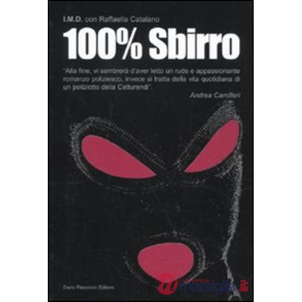 100% sbirro. Avventure e disavventure di un poliziotto della catturandi