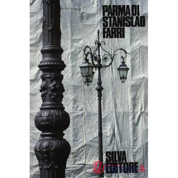 Parma di Stanislao Farri. Immagini fotografiche affiancate da componimenti di po