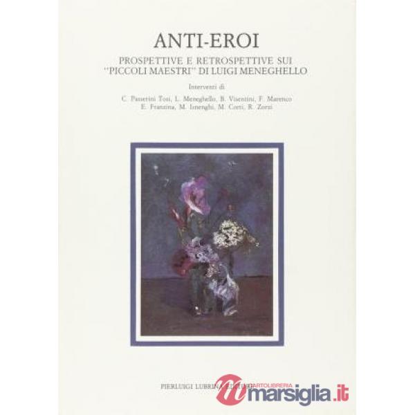 Anti-eroi. Prospettive e retrospettive sui «Piccoli maestri» di Luigi Meneghello