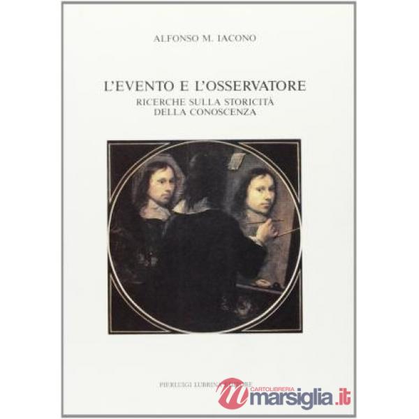 Evento e l'osservatore. Ricerche sulla storicità della conoscenza (L')