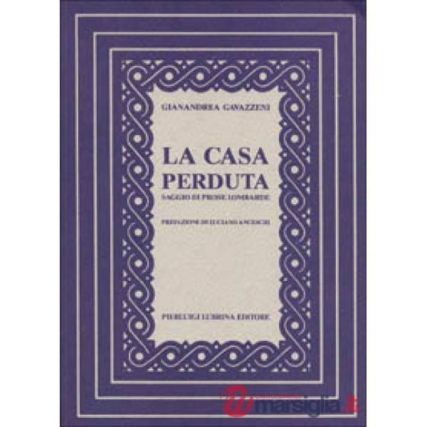 Casa perduta. Saggio di prose lombarde (La)