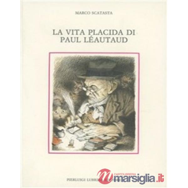 Vita placida di Paul Léautaud (La)