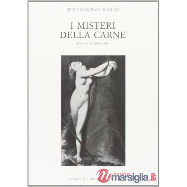 Misteri della carne. Dramma in cinque atti (I)